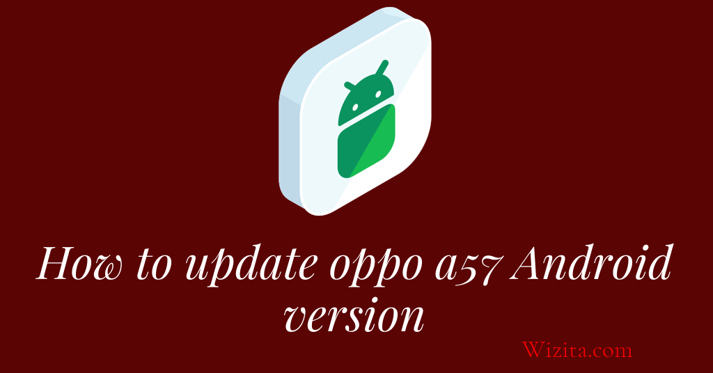 How to update oppo a57 Android version