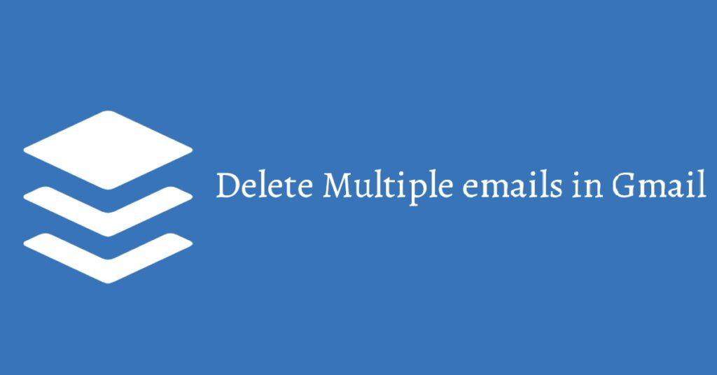 How to delete multiple emails in Gmail