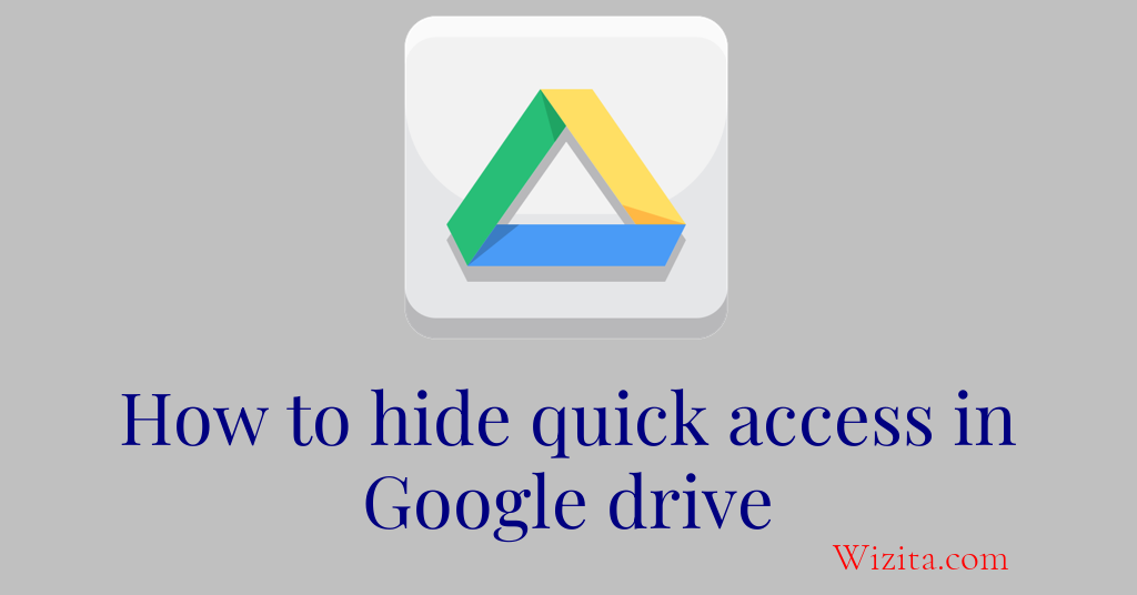 How to hide quick access in Google Drive