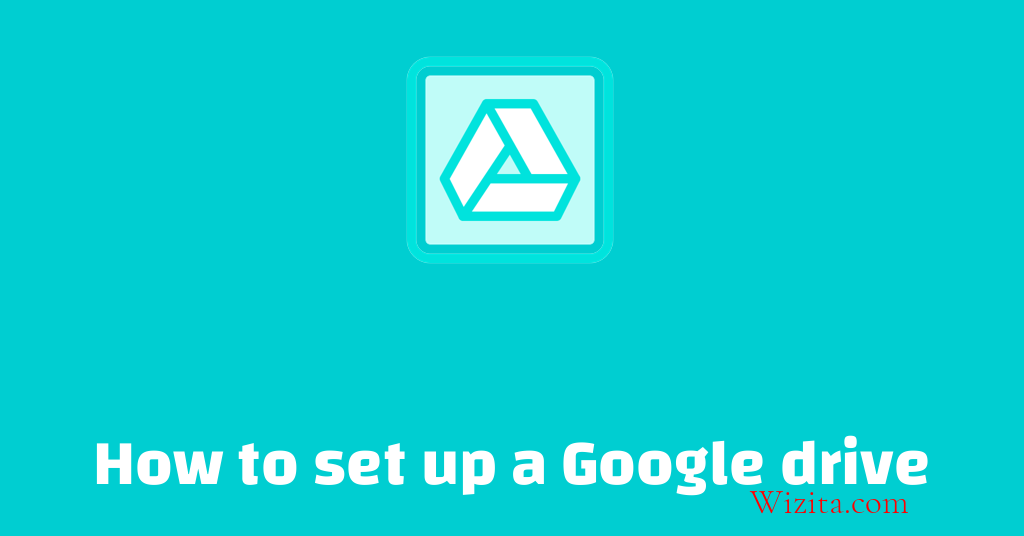 How to set up a Google Drive